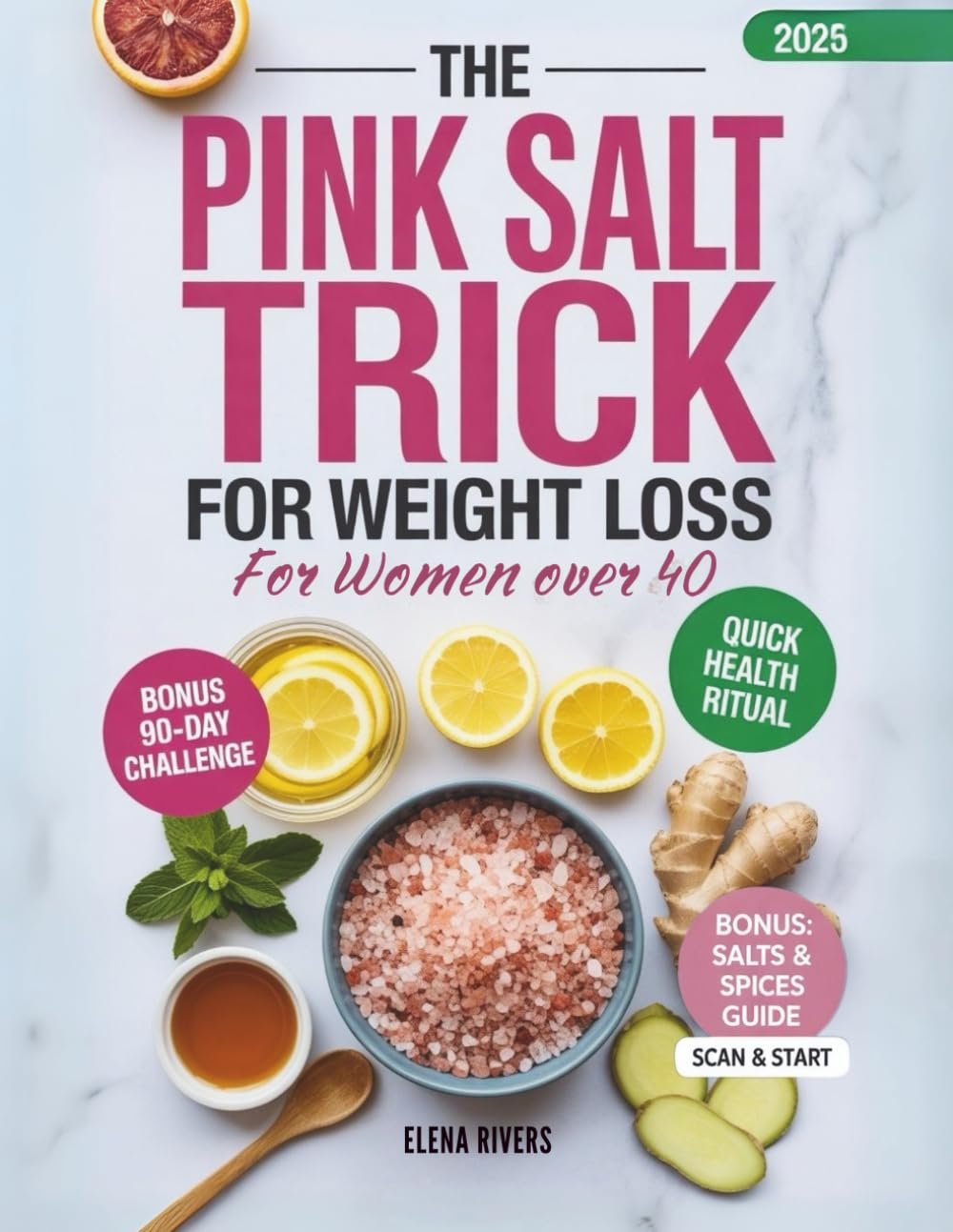 THE PINK SALT TRICK FOR WOMEN OVER 40: 90 Days of Science-Backed Rituals, Clean Recipes & Holistic Wellness for Hormonal Balance, Energy & Lasting Weight Loss
