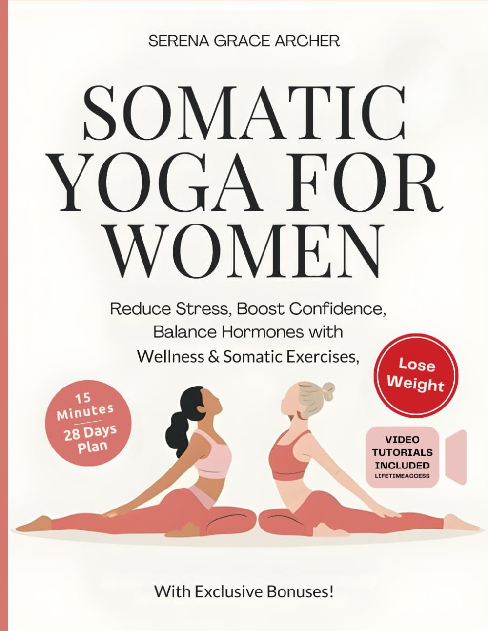 Somatic Exercises for Women: A 28-day guide to holistic wellness, stress reduction, hormonal balance, and self-empowerment, with exclusive bonus tools and resources.