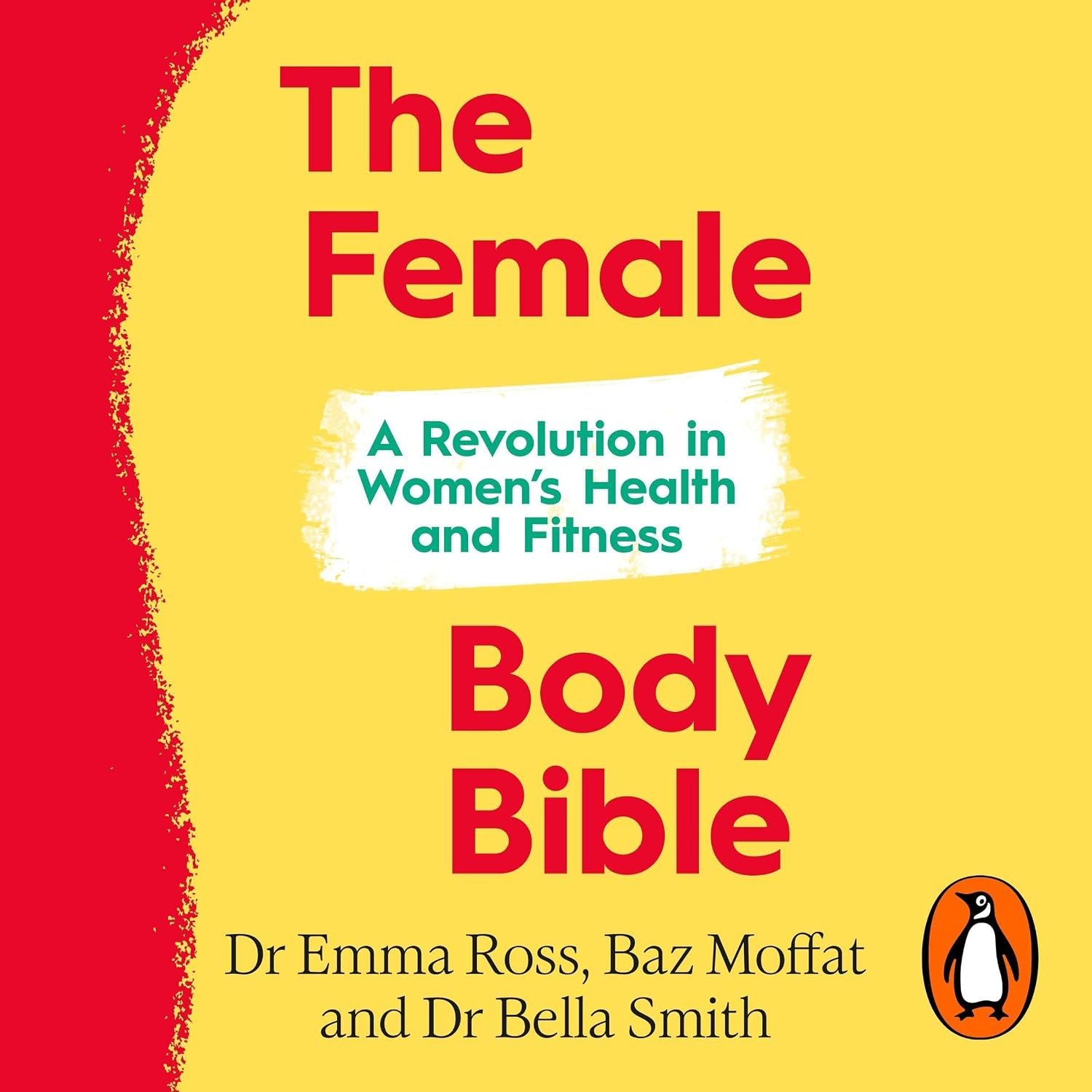 The Female Body Bible: The Sunday Times bestselling guide to women’s health and fitness