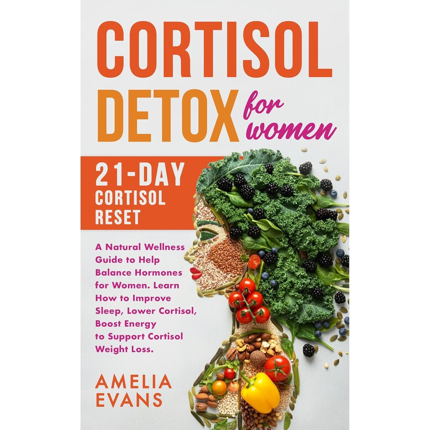 Cortisol detox for Women: 21-day Cortisol Reset. A natural Wellness Guide to help Balance Hormones for women. Learn how to Improve Sleep, Lower Cortisol, Boost Energy to support Cortisol weight loss.